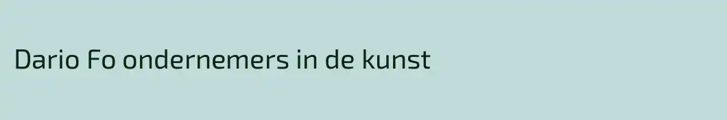 Dario Fo ondernemers in de kunst
